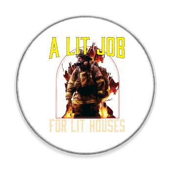 A Lit Job For Lit Houses Firefighter Firefighting - Runder Kühlschrankmagnet - Weiß - Vorne