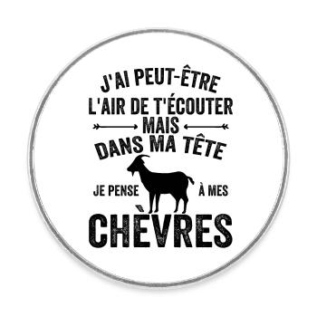 Je Pense A Mes Chèvres! Citation drôle agriculteur - Magnet rond - blanc - Devant