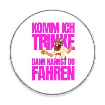 Komm ich trinke dann kannst du fahren - Runder Kühlschrankmagnet - Weiß - Vorne