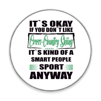 It's Okay If You Don't Like cross country skiing - Round  fridge magnet - white - Front