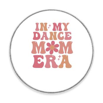In my dance mom era. Funny Dancing Mother - Round  fridge magnet - white - Front