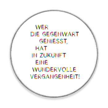Gegenwart Zukunft Vergangenheit Lustige Sprüche - Runder Kühlschrankmagnet - Weiß - Vorne