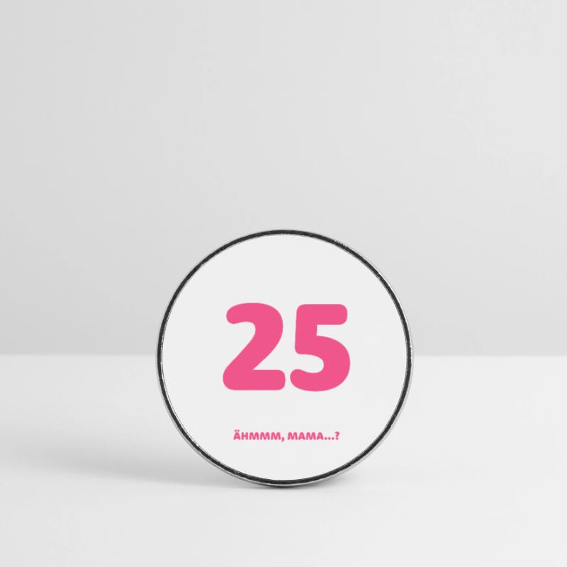 Finally 25 I can do everything I know everything Round  fridge magnet