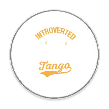 Introverted But Willing To Discuss Tango Latin Mus - Round  fridge magnet - white - Front