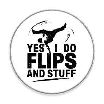 Sure, I do flips and everything - Round  fridge magnet - white - Front