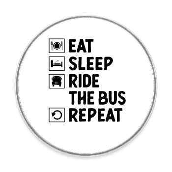 Eat Sleep Ride The Bus Repeat School Busman Driver - Round  fridge magnet - white - Front