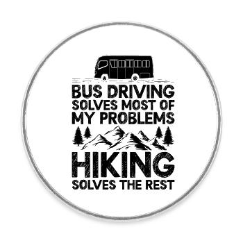 Bus Driving Solves Most Of My Problems Hiking - Round  fridge magnet - white - Front