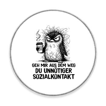 Geh mir aus dem Weg Du unnötiger Sozialkontakt - Runder Kühlschrankmagnet - Weiß - Vorne