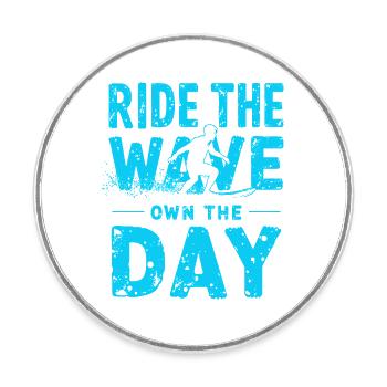 Surfer Ride the Wave – Own the Day Saying - Round  fridge magnet - white - Front