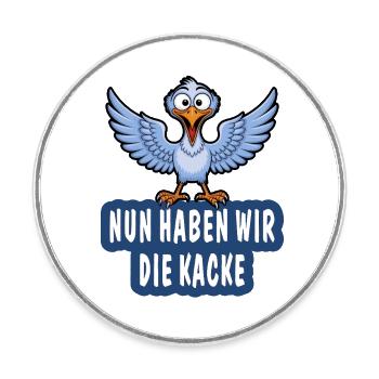 NUN HABEN WIR DIE KACKE - Runder Kühlschrankmagnet - Weiß - Vorne