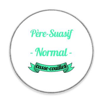 Je suis un Père-Suasif /Humour Papa / humour père - Magnet rond - blanc - Devant