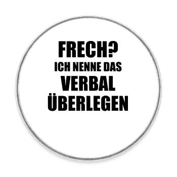 Frech? Ich nenne das Verbal überlegen Spruch - Runder Kühlschrankmagnet - Weiß - Vorne