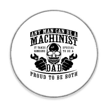 Any Man Can Be Machinist Lathe Operator Machinists - Round  fridge magnet - white - Front