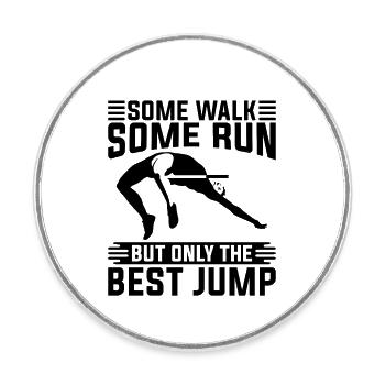 Some Walk Some Run Pole Vault Jumping High Jumper - Round  fridge magnet - white - Front