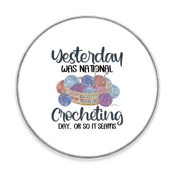 Yesterday was national crocheting day - Runder Kühlschrankmagnet - Weiß - Vorne