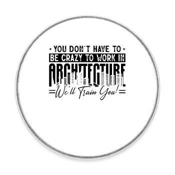 Vous n’avez pas besoin d’être des architectes de construction fous - Magnet rond - blanc - Devant