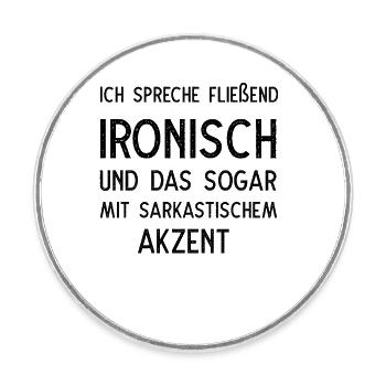 Ich spreche fließend ironisch - Runder Kühlschrankmagnet - Weiß - Vorne