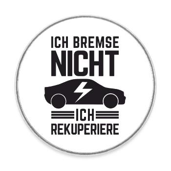 Ich Bremse nicht ich rekuperiere E-Auto Elektro - Runder Kühlschrankmagnet - Weiß - Vorne