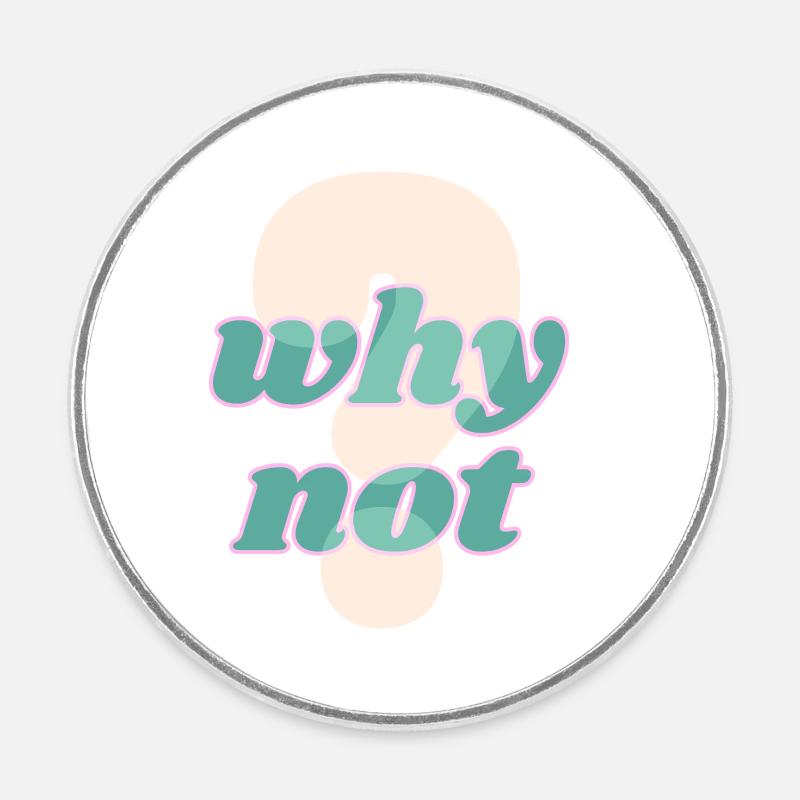 Why Not Statement Design - Runder Kühlschrankmagnet - Weiß