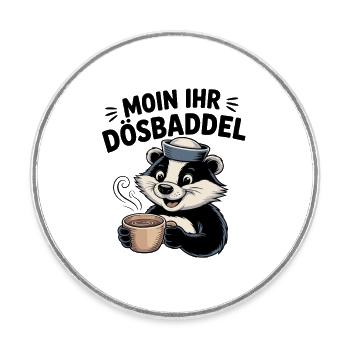 Moin Ihr Dösbaddel Norddeutsch Kaffee Spruch - Runder Kühlschrankmagnet - Weiß - Vorne