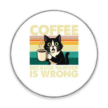 Coffee Because Murder Is Wrong Sarcastic - Round  fridge magnet - white - Front