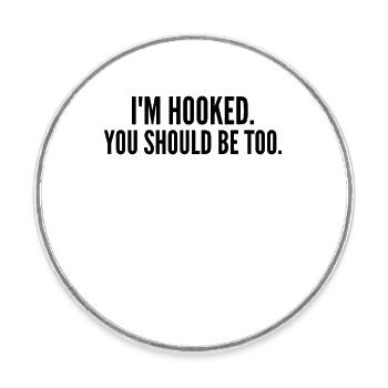 I'm on the hook. You should be too! - Round  fridge magnet - white - Front