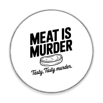 Meat is Murder Tasty Tasty Murder - Round  fridge magnet - white - Front