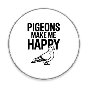 Pigeons Make Me Happy - Round  fridge magnet - white - Front