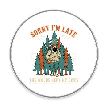 Désolé pour le retard Les bois ont gardé mes disques Disc golf - Magnet rond - blanc - Devant