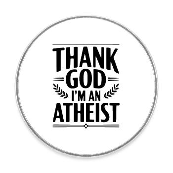 Thank God I'm an Atheist - Round  fridge magnet - white - Front