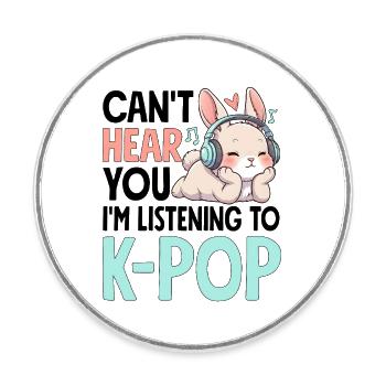 Je ne t’entends pas en écoutant de la K-Pop - Magnet rond - blanc - Devant