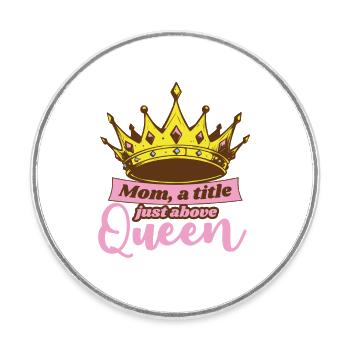 Titre de maman juste au-dessus du cadeau de la fête des mères de la Reine - Magnet rond - blanc - Devant