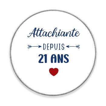 Attachiante depuis 21 ans - Magnet rond - blanc - Devant