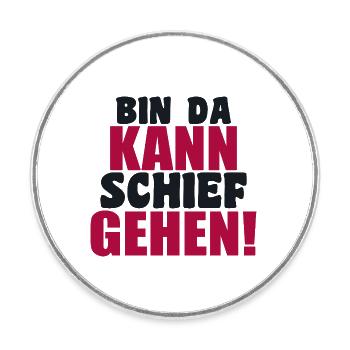 bin da kann schief gehen lustiger humor Spruch - Runder Kühlschrankmagnet - Weiß - Vorne