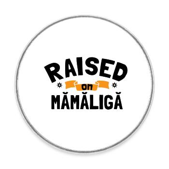 Élevé à Mamaliga - Magnet rond - blanc - Devant