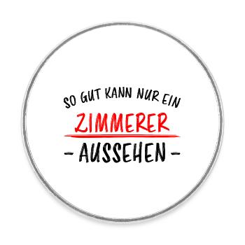 Zimmerer Lustiger Spruch Zimmermann Witz Geschenk - Runder Kühlschrankmagnet - Weiß - Vorne