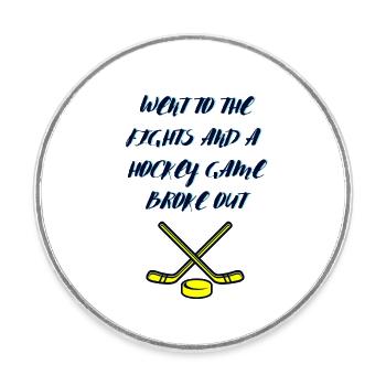 Je suis allé aux bagarres et une partie de hockey a éclaté - Magnet rond - blanc - Devant