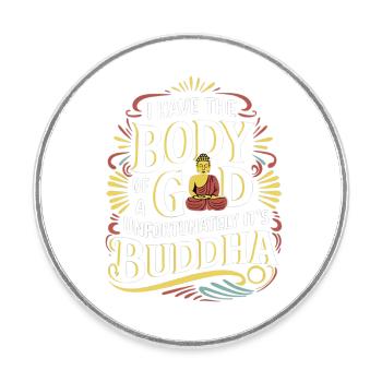 I Have The Body Of A God Unfortunately Its Buddha8 - Runder Kühlschrankmagnet - Weiß - Vorne