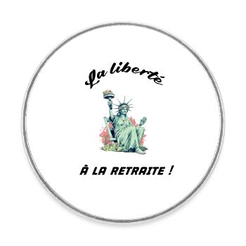 La liberté à la retraite - Magnet rond - blanc - Devant
