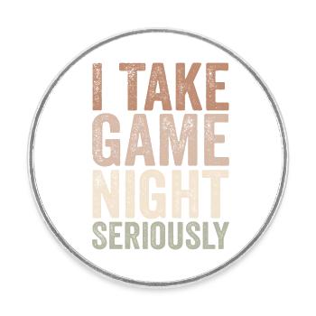 I take game night seriously - Round  fridge magnet - white - Front
