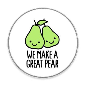 We make a great pear - Round  fridge magnet - white - Front