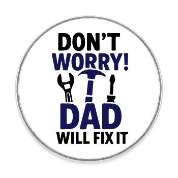 Don't panic, dad will fix it! - Round  fridge magnet - white - Front
