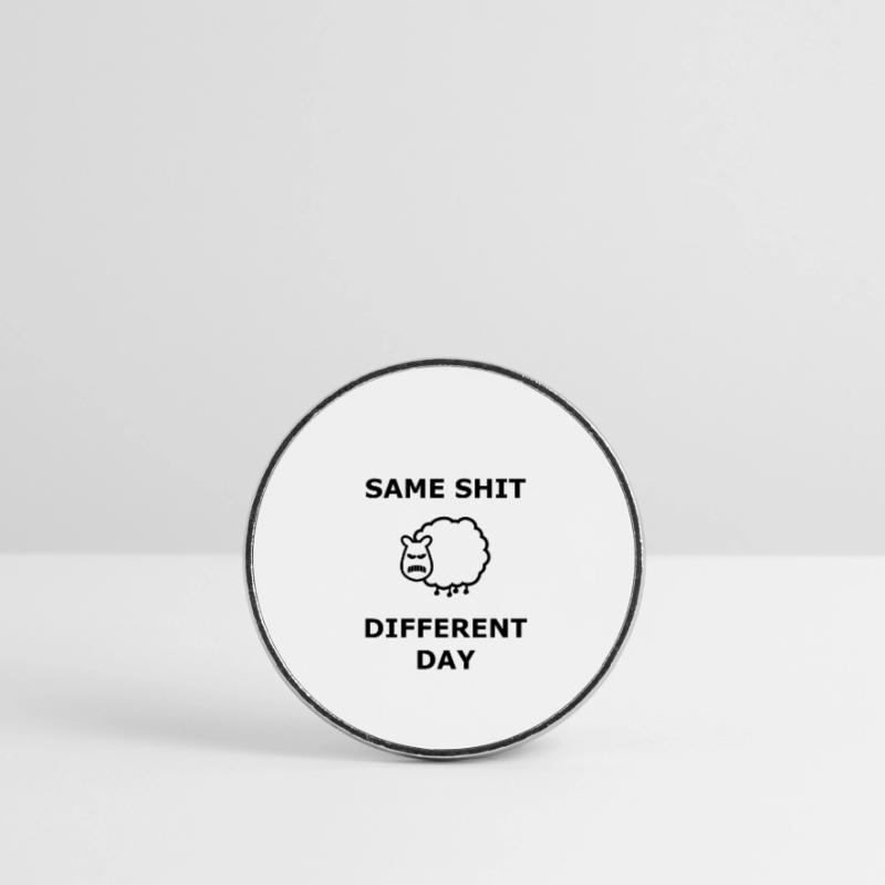 Same Shit Different Day Selbe Scheiße anderer Tag Runder Kühlschrankmagnet
