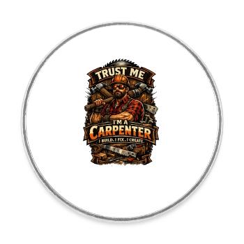 Trust Me I'm a Carpenter - Round  fridge magnet - white - Front