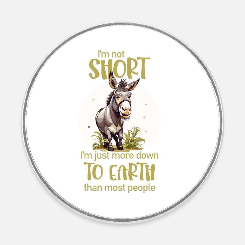 I'm not short. - Donkey lovers - Round  fridge magnet - white