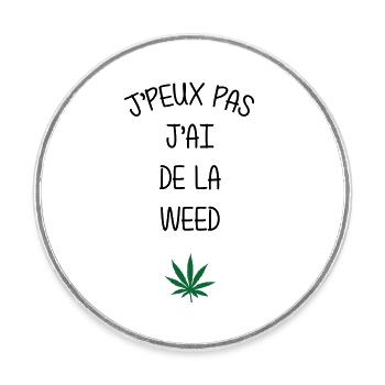 J'peux pas, j'ai de la weed  ! - Magnet rond - blanc - Devant