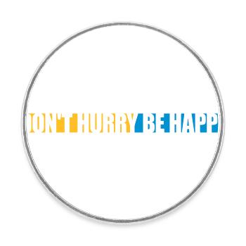 Don't hurry be happy - Round  fridge magnet - white - Front