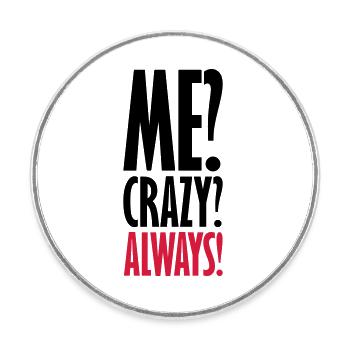 Me Crazy Always - Runder Kühlschrankmagnet - Weiß - Vorne