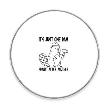 It's Just one Dam Project After Another - Runder Kühlschrankmagnet - Weiß - Vorne