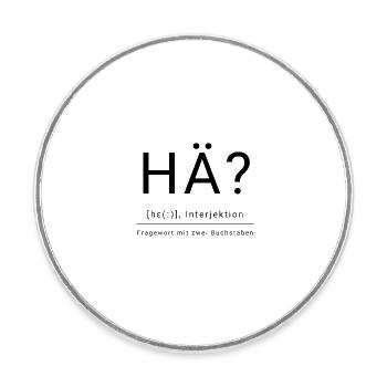 Hä? - Runder Kühlschrankmagnet - Weiß - Vorne